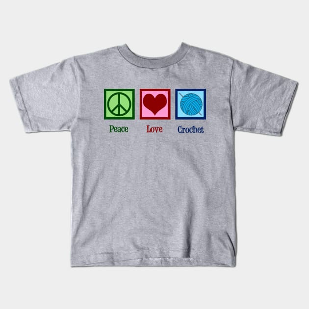 Peace Love Crochet Kids T-Shirt by epiclovedesigns